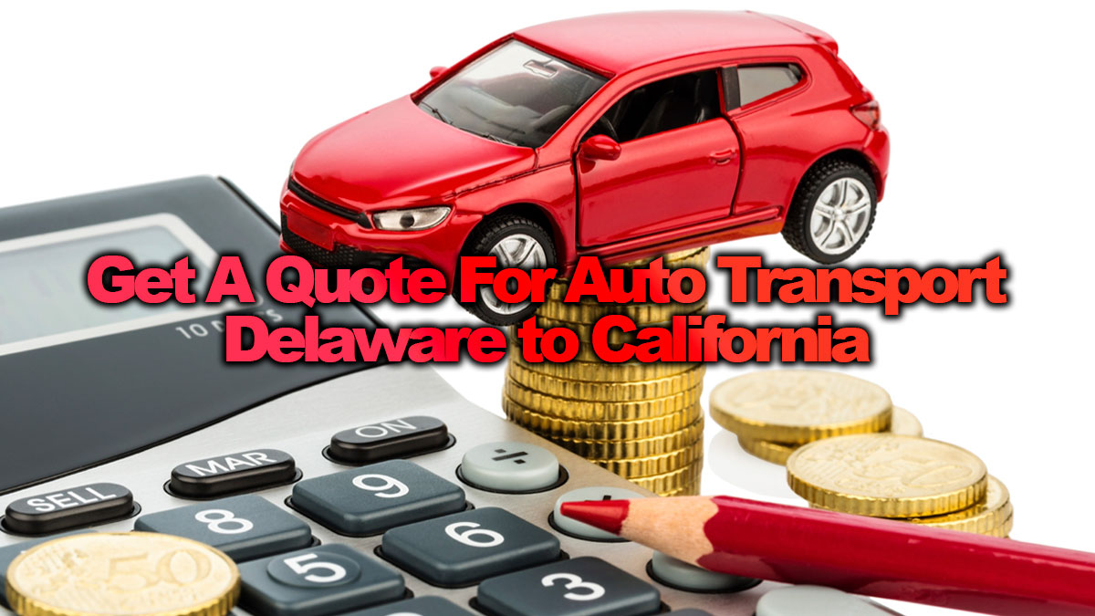 Get a quote for auto transport Delaware to California