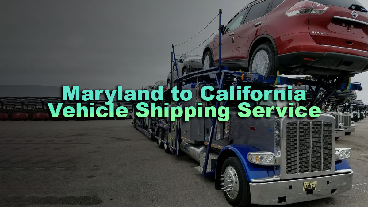 Maryland to California Vehicle Shipping Service: