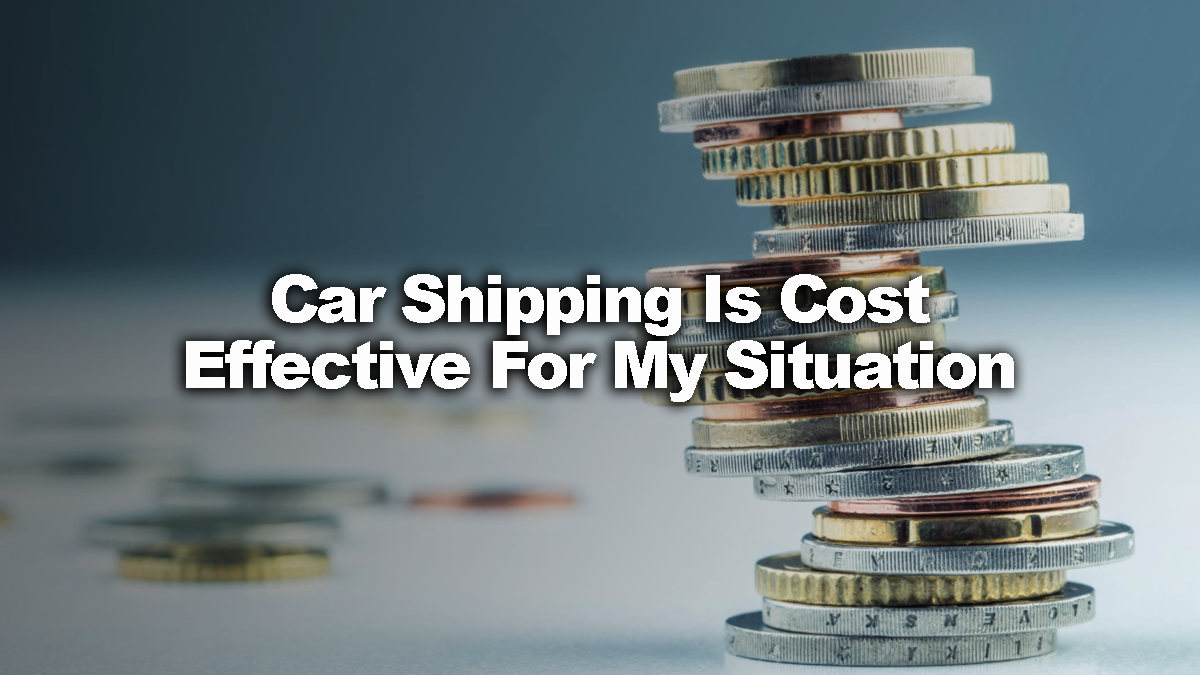 Car shipping is cost effective for my situation?